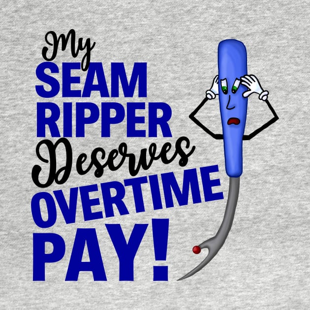 My Seam Ripper Deserves Overtime Pay by JKP2 Art